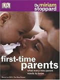 Stoppard, Miriam: First-Time Parents: What Every New Parent Needs To Know