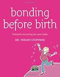 Stoppard, Miriam: Bonding Before Birth