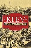 Hamm, Michael F.: Kiev: A Portrait, 1800-1917