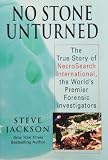 Jackson, Steve: No Stone Unturned: The Story Of Necrosearch International, The World's Premier Forensic Investigators Jackson, Steve: No Stone Unturned: The Story Of Necrosearch International, The World's Premier Forensic Investigators