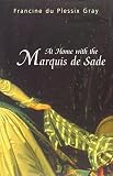 Gray, Francine Du Plessix: At Home With the Marquis De Sade