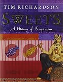 Richardson, Tim: Sweets: A History of Temptation