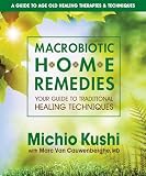 Kushi, Michio and Van Cauwenberghe, Marc: Macrobiotic Home Remedies Kushi, Michio and Van Cauwenberghe, Marc: Macrobiotic Home Remedies