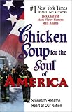 Canfield, Jack L.: Chicken Soup for the Soul of America: Stories to Heal the Heart of Our Nation Canfield, Jack L.: Chicken Soup for the Soul of America: Stories to Heal the Heart of Our Nation