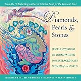 Hawthorne, Jennifer: Diamonds, Pearls & Stones: Jewels of Wisdom for Young Women from Extraordinary Women of the World Hawthorne, Jennifer: Diamonds, Pearls & Stones: Jewels of Wisdom for Young Women from Extraordinary Women of the World