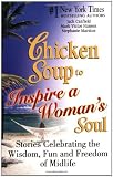 Canfield, Jack: Chicken Soup to Inspire a Woman's Soul: Stories Celebrating the Widsom, Fun and Freedom of Midlife Canfield, Jack: Chicken Soup to Inspire a Woman's Soul: Stories Celebrating the Widsom, Fun and Freedom of Midlife