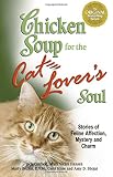 Hansen, Mark Victor: Chicken Soup for the Cat Lover's Soul: Stories of Feline Affection, Mystery And Charm Hansen, Mark Victor: Chicken Soup for the Cat Lover's Soul: Stories of Feline Affection, Mystery And Charm