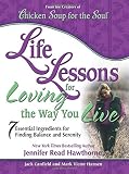 Hansen, Mark Victor: Life Lessons for Loving the Way You Live: 7 Essential Ingredients for Finding Balance and Serenity Hansen, Mark Victor: Life Lessons for Loving the Way You Live: 7 Essential Ingredients for Finding Balance and Serenity