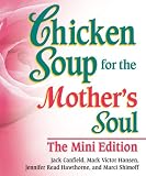 Hansen, Mark Victor: Chicken Soup for the Mother's Soul Hansen, Mark Victor: Chicken Soup for the Mother's Soul