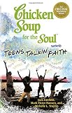 Hansen, Mark Victor: Chicken Soup for the Soul Presents Teens Talkin' Faith Hansen, Mark Victor: Chicken Soup for the Soul Presents Teens Talkin' Faith
