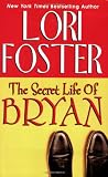The Secret Life of Bryan (0758203381) by Foster, Lori Foster, Lori: The Secret Life of Bryan