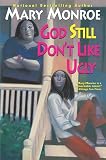 Monroe, Mary: God Still Don't Like Ugly Monroe, Mary: God Still Don't Like Ugly