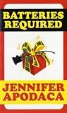 Apodaca, Jennifer: Batteries Required: A Samantha Shaw Mystery