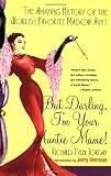 Jordan, Richard Tyler: But Darling, I'm Your Auntie Mame: The Amazing History of the World's Favorite Madcap Aunt
