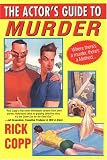 Copp, Rick: The Actor's Guide To Murder Copp, Rick: The Actor's Guide To Murder