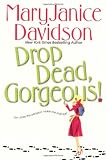 Davidson, Maryjanice: Drop Dead, Gorgeous! Davidson, Maryjanice: Drop Dead, Gorgeous!
