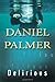 Delirious by Daniel Palmer