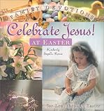 Reese, Kimberly Ingalls: Celebrate Jesus! at Easter: Family Devotions for Ash Wednesday Through Easter