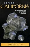 Fagan, Brian: Before California: An Archaeologist Looks At Our Earliest Inhabitants