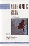 Balmer, Randall Herbert: Religion And Public Life in the Middle Atlantic Region: The Fount of Diversity