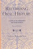 Yow, Valerie Raleigh: Recording Oral History: A Guide For The Humanities And Social Sciences Yow, Valerie Raleigh: Recording Oral History: A Guide For The Humanities And Social Sciences