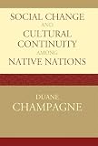Champagne, Duane: Social Change And Cultural Continuity Among Native Nations Champagne, Duane: Social Change And Cultural Continuity Among Native Nations