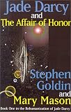 Goldin, Stephen: Jade Darcy and the Affair of Honor Goldin, Stephen: Jade Darcy and the Affair of Honor