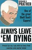 Prather, Richard S.: Always Leave 'Em Dying