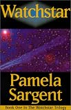Sargent, Pamela: Watchstar Sargent, Pamela: Watchstar