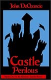 Dechancie, John: Castle Perilous Dechancie, John: Castle Perilous