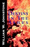 Johnstone, William W.: Destiny in the Ashes Johnstone, William W.: Destiny in the Ashes