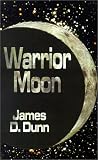 Dunn, James D.: Warrior Moon Dunn, James D.: Warrior Moon