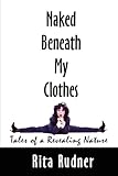 Rudner, Rita: Naked Beneath My Clothes Rudner, Rita: Naked Beneath My Clothes