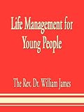 Life Management for Young People (0759657610) by James, William James, William: Life Management for Young People