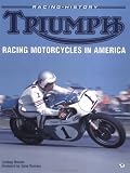 Brooke, Lindsay: Triumph Racing Motorcycles in America: Racing History Brooke, Lindsay: Triumph Racing Motorcycles in America: Racing History