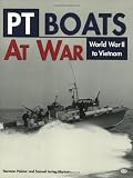 Polmar, Norman: Pt Boats at War: World War II to Vietnam Polmar, Norman: Pt Boats at War: World War II to Vietnam
