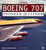 Francillon, Rene: Boeing 707: Pioneer Jetliner