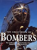 Lake, Jon: The Great Book of Bombers: The World's Most Important Bombers from World War I to the Present Day