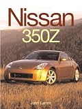 Lamm, John: Nissan 350z: Behind the Resurrection of a Legend