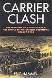 Hammel, Eric M.: Carrier Clash: The Invasion of Guadalcanal & The Battle of the Eastern Solomons August 1942 Hammel, Eric M.: Carrier Clash: The Invasion of Guadalcanal & The Battle of the Eastern Solomons August 1942