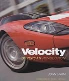 Lamm, John: Velocity: Supercar Revolution