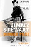 Smith, Starr: Jimmy Stewart: Bomber Pilot