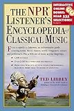 Libbey, Ted: The NPR Listener's Encyclopedia of Classical Music