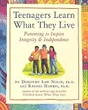 Harris, Rachel: Teenagers Learn What They Live: Parenting to Inspire Integrity & Independence
