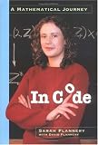 Flannery, Sarah: In Code: A Mathematical Journey Flannery, Sarah: In Code: A Mathematical Journey
