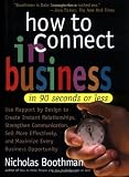 Boothman, Nicholas: How to Connect in Business in 90 Seconds or Less
