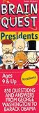 Brain Quest: Brain Quest Presidents: 850 Questions and Answers About the Men, the Office and the Times  Deck One