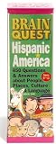 Ochoa, George: Brain Quest Hispanic America: 850 Questions & Answers About People, Places, Culture & Language Ochoa, George: Brain Quest Hispanic America: 850 Questions & Answers About People, Places, Culture & Language