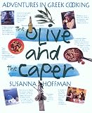 Wise, Victoria: The Olive and the Caper: Adventures in a Greek Cooking Wise, Victoria: The Olive and the Caper: Adventures in a Greek Cooking
