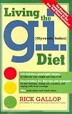 Gallop, Rick: Living The G.I. Diet: Delicious Recipes and Real-Life Strategies To Lose Weight and Keep It Off
